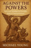 Against the Powers: Spiritual Warfare in Patristic Biblical Interpretation (eBook, ePUB) Against the Powers: Spiritual Warfare in Patristic Biblical Interpretation (eBook, ePUB)