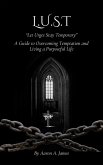 L.U.S.T - Let Urges Stay Temporary (A Guide to Overcoming Temptation and Living a Purposeful Life) (eBook, ePUB)