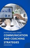 Enhancing Agile Teams: Communication and Coaching Strategies (eBook, ePUB)