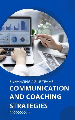 Enhancing Agile Teams: Communication and Coaching Strategies (eBook, ePUB) - Henricksen, Tom