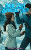 Our Last School Trip (eBook, ePUB)