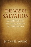 The Way of Salvation: Soteriology in Patristic Biblical Interpretation (eBook, ePUB) The Way of Salvation: Soteriology in Patristic Biblical Interpretation (eBook, ePUB)