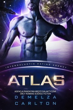 Cover Atlas: Agencja Randkowa Miedzygalaktyczna Obcy Romans Science Fiction (Kolonia: Nyx, #8) (eBook, ePUB)