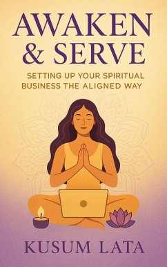 Cover Awaken & Serve: Setting Up Your Spiritual Business the Aligned Way (eBook, ePUB)