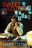 Sweet Justice: A Lt. Jake Neuman Novel (The Noir Procedurals of Jerry Oster) (eBook, ePUB) Sweet Justice: A Lt. Jake Neuman Novel (The Noir Procedurals of Jerry Oster) (eBook, ePUB)