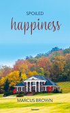 Spoiled happiness (eBook, ePUB) Spoiled happiness (eBook, ePUB)