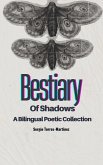 Bestiary of Shadows (Bestiario de sombras): A Bilingual poetic collection (Poetry 1) (eBook, ePUB) Bestiary of Shadows (Bestiario de sombras): A Bilingual poetic collection (Poetry 1) (eBook, ePUB)