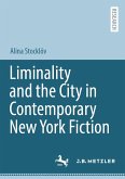 Liminality and the City in Contemporary New York Fiction (eBook, PDF) Liminality and the City in Contemporary New York Fiction (eBook, PDF)