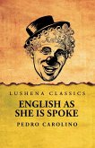 English as She Is Spoke English as She Is Spoke