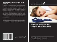Hipoglucemia: actúe rápido, salve una vida - Medhioub Kaaniche, Fatma Hipoglucemia: actúe rápido, salve una vida - Medhioub Kaaniche, Fatma