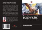 Compétences en gestion des conflits: un guide théorique et empirique Compétences en gestion des conflits: un guide théorique et empirique