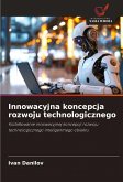 Innowacyjna koncepcja rozwoju technologicznego Innowacyjna koncepcja rozwoju technologicznego