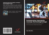 Innowacyjna koncepcja rozwoju technologicznego Innowacyjna koncepcja rozwoju technologicznego