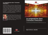 Le pragmatisme dans l'inclusion financière : Le pragmatisme dans l'inclusion financière :
