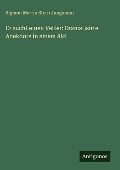 Cover Er sucht einen Vetter: Dramatisirte Anekdote in einem Akt