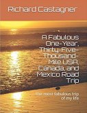 A Fabulous One-Year, Thirty-Five-Thousand-Mile USA, Canada and Mexico Road Trip A Fabulous One-Year, Thirty-Five-Thousand-Mile USA, Canada and Mexico Road Trip