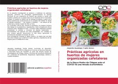 Prácticas agrícolas en huertos de mujeres organizadas cafetaleras Prácticas agrícolas en huertos de mujeres organizadas cafetaleras