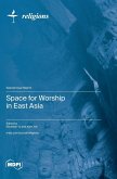 Space for Worship in East Asia Space for Worship in East Asia