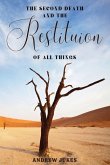 The Second Death and the Restitution of All Things The Second Death and the Restitution of All Things