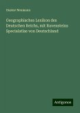 Geographisches Lexikon des Deutschen Reichs, mit Ravensteins Specialatlas von Deutschland Geographisches Lexikon des Deutschen Reichs, mit Ravensteins Specialatlas von Deutschland
