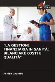 "LA GESTIONE FINANZIARIA IN SANITÀ: BILANCIARE COSTI E QUALITÀ" "LA GESTIONE FINANZIARIA IN SANITÀ: BILANCIARE COSTI E QUALITÀ"