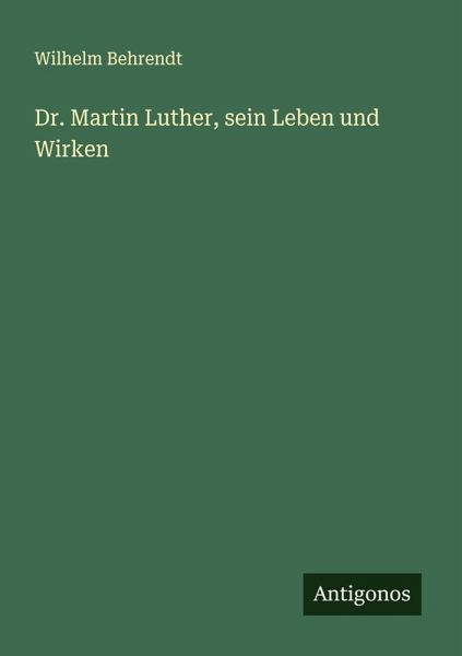 Dr. Martin Luther, sein Leben und Wirken Dr. Martin Luther, sein Leben und Wirken