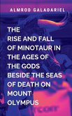 The Rise And Fall Of Minotaur In The Ages Of The Gods Beside The Seas Of Death On Mount Olympus The Rise And Fall Of Minotaur In The Ages Of The Gods Beside The Seas Of Death On Mount Olympus