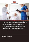 "LA GESTION FINANCIÈRE DES SOINS DE SANTÉ : L'ÉQUILIBRE ENTRE LES COÛTS ET LA QUALITÉ" "LA GESTION FINANCIÈRE DES SOINS DE SANTÉ : L'ÉQUILIBRE ENTRE LES COÛTS ET LA QUALITÉ"