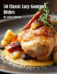 50 Classic Lazy Gourmet Dishes Cover 50 Classic Lazy Gourmet Dishes