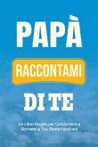 Papà, Raccontami di Te Papà, Raccontami di Te