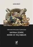 Hellenistik Dönemden Cumhuriyete Smyrna Izmir Kemik ve Tas Objeler