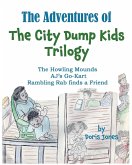 The Adventures of the City Dump Kids Trilogy The Adventures of the City Dump Kids Trilogy