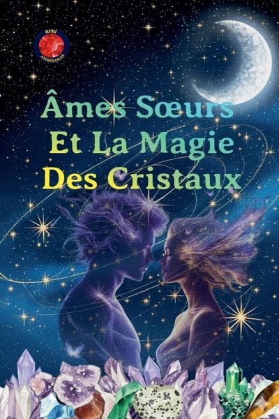 Âmes S¿urs Et La Magie Des Cristaux Âmes S¿urs Et La Magie Des Cristaux