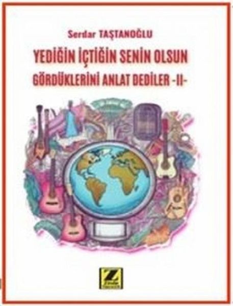 Yedigin Ictigin Senin Olsun Gördüklerini Anlat Dediler - 2 Yedigin Ictigin Senin Olsun Gördüklerini Anlat Dediler - 2