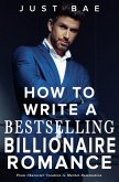 How to Write a Bestselling Billionaire Romance How to Write a Bestselling Billionaire Romance