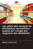 Les effets des marques de distributeur de première qualité sur l'image des magasins des détaillants Les effets des marques de distributeur de première qualité sur l'image des magasins des détaillants