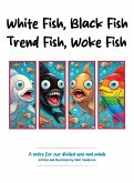 White Fish, Black Fish, Trend Fish, Woke Fish White Fish, Black Fish, Trend Fish, Woke Fish