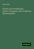 Erwerb und Verwaltung des Kloster-Vermögens in den Traditiones Wizenburgenses