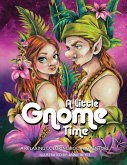 A Little Gnome Time. A Relaxing Coloring Book Adventure A Little Gnome Time. A Relaxing Coloring Book Adventure