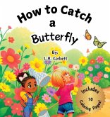 How to Catch a Butterfly How to Catch a Butterfly
