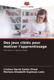 Des jeux ciblés pour motiver l'apprentissage Des jeux ciblés pour motiver l'apprentissage
