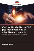 Cadres législatifs de l'UE pour les systèmes de sécurité convergents Cadres législatifs de l'UE pour les systèmes de sécurité convergents
