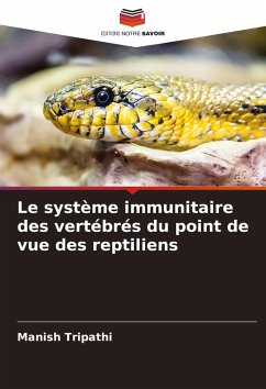 Le système immunitaire des vertébrés du point de vue des reptiliens - Tripathi, Manish