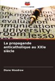 La propagande anticatholique au XXIe siècle La propagande anticatholique au XXIe siècle