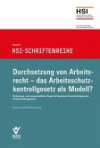 Durchsetzung von Arbeitsrecht - das Arbeitsschutzkontrollgesetz als Modell? Durchsetzung von Arbeitsrecht - das Arbeitsschutzkontrollgesetz als Modell?