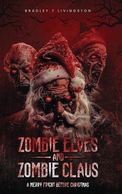 Zombie Elves and Zombie Claus - Livingston, Bradley T.