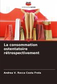 La consommation ostentatoire rétrospectivement La consommation ostentatoire rétrospectivement