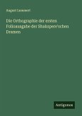 Die Orthographie der ersten Folioausgabe der Shakspere'schen Dramen