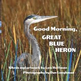 Good Morning, Great Blue Heron Good Morning, Great Blue Heron
