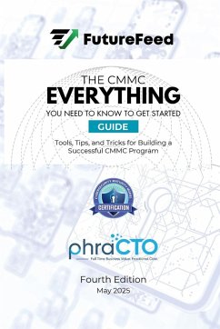 The CMMC Everything I Need to Know to Get Started Guide - Berman, Mark; Goepel, James